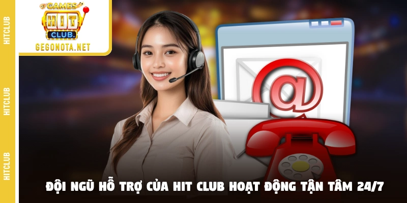 Đội ngũ hỗ trợ của HIT CLUB hoạt động tận tâm 24/7